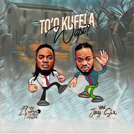 TO'O KUFELA WAPI ? ft. Jay Six Abdalah | Boomplay Music