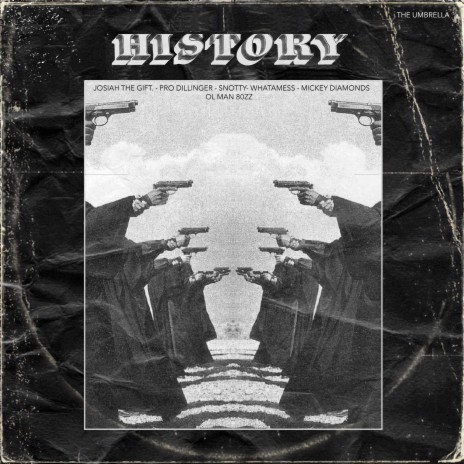 History ft. Josiah the Gift, Pro Dillinger, Snotty, Whatamess & Mickey Diamond | Boomplay Music
