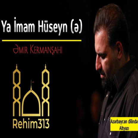 Rehim313 Imam Huseyn (Amir Kermanshahi 2022) [e] | Boomplay Music