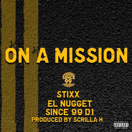 On a Mission ft. Stixx, el Nugget & Since99 D1 | Boomplay Music