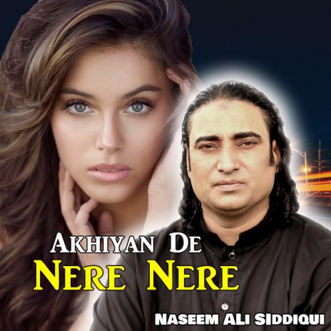 Akhiyan De Nere Nere | Boomplay Music