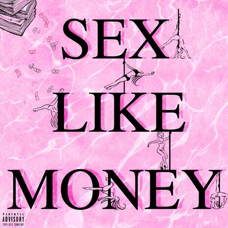 Sex Like Money | Boomplay Music