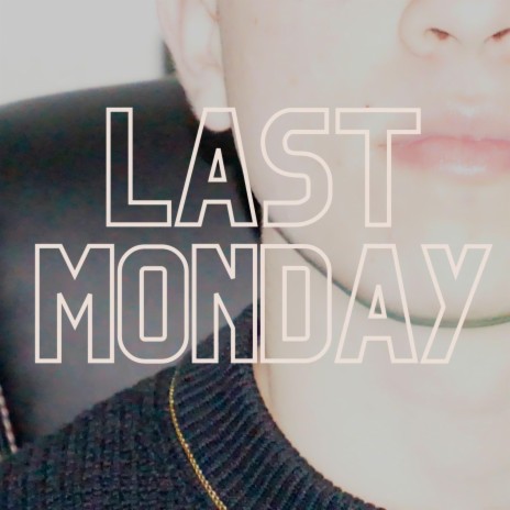 Last Monday | Boomplay Music