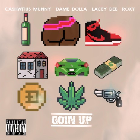 Goin Up ft. Dame Dolla, Lacey Dee & Roxy | Boomplay Music