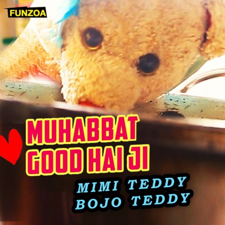 Muhabbat Good Hai Ji ft. Bojo Teddy | Boomplay Music