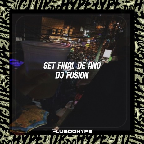 SET FINAL DE ANO ft. DJ FUSION | Boomplay Music
