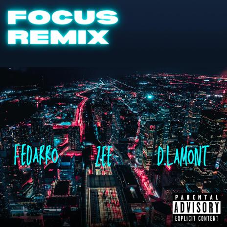 Focus (Remix) ft. D.Lamont & Fedarro