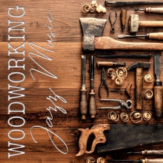 Woodworking Jazz Music