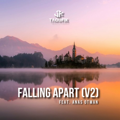 Falling Apart (V2) ft. Anas Otman | Boomplay Music