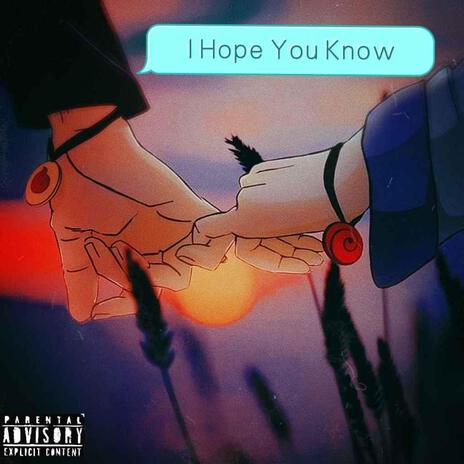 I Hope You Know | Boomplay Music