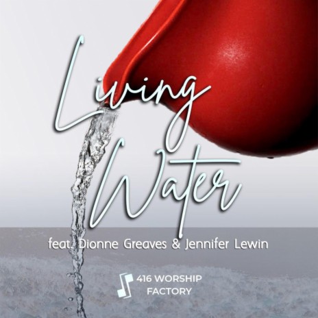 Living Water ft. Dionne Greaves