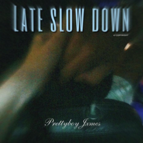 Late Slow Down | Boomplay Music