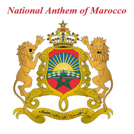 NATIONAL ANTHEM OF MAROCCO with Lyrics by Ali Squalli Houssaini