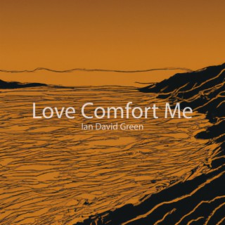 Love Comfort Me lyrics | Boomplay Music