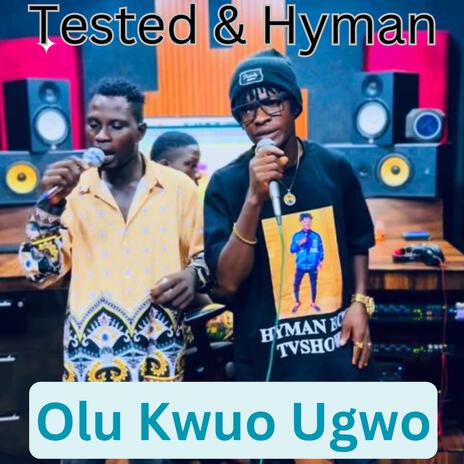 Olu Kwuo Ugwo ft. Tested and Hyman | Boomplay Music