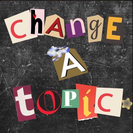 Change a Topic | Boomplay Music