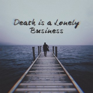 Death Is a Lonely Business