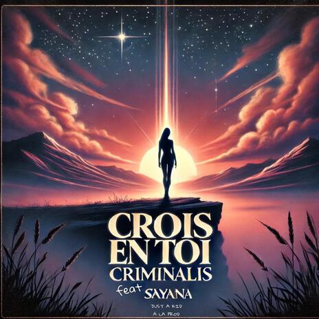 Crois en toi ft. SAYANA & Just A Kid à la PROD | Boomplay Music