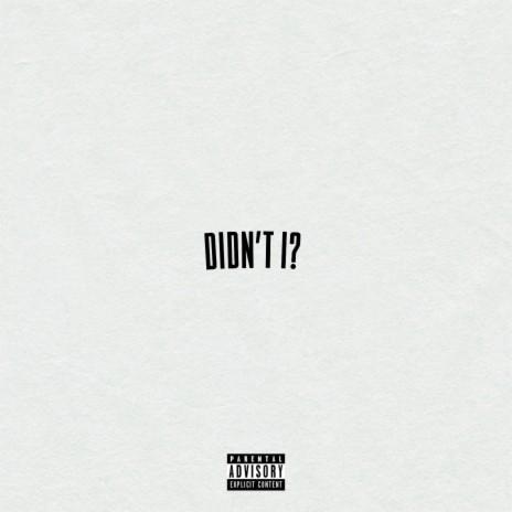 Didn't I | Boomplay Music