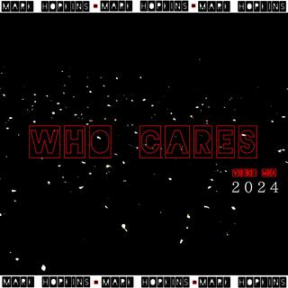 WHO CARES VIDEO EDIT (2024)