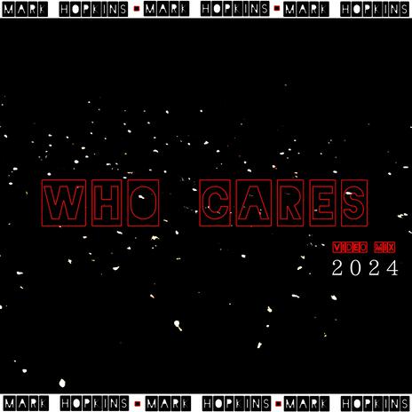 WHO CARES VIDEO EDIT (2024) | Boomplay Music