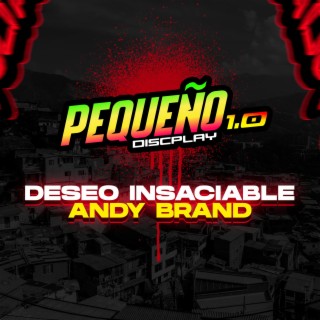 Deseo Insaciable Andy Brand En Vivo El Pequeño 1.0 (En vivo)