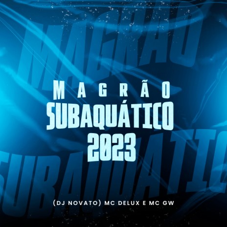 Magrão Subaquático 2023 ft. Mc Delux & Mc Gw | Boomplay Music