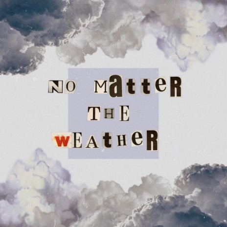 No Matter the Weather | Boomplay Music