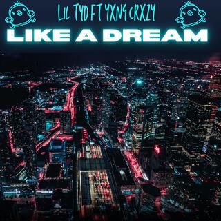 Like A Dream Lil Tyd Ft Yxng Crxzy