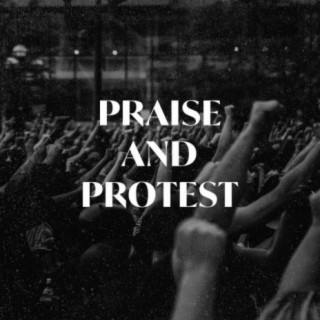 Praise and Protest