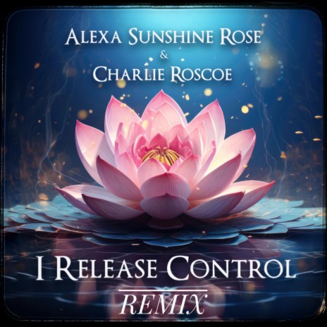 I Release Control (Charlie Roscoe Remix)