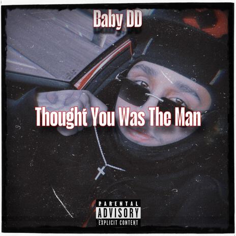 Thought You Was The Man | Boomplay Music