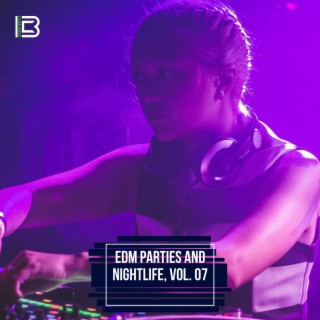 EDM Parties and Nightlife, Vol. 07