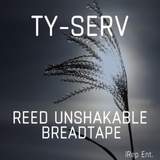 Tyserv Reed Unshakable Breadtape