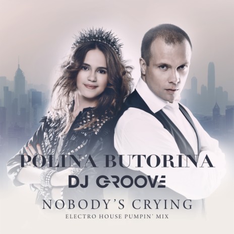 Nobody's Crying (Electro House Pumpin' Mix) ft. DJ Groove | Boomplay Music