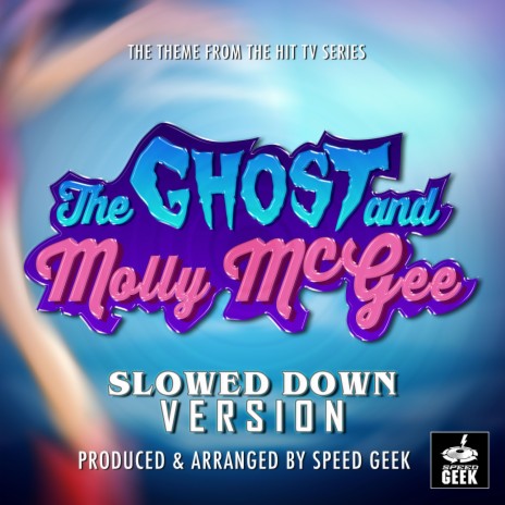 The Ghost and Molly McGee Main Theme (From ''The Ghost And Molly McGee'') (Slowed Down) | Boomplay Music