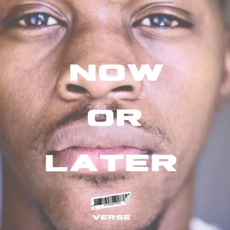 Now or Later | Boomplay Music