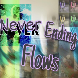 Never Ending Flows