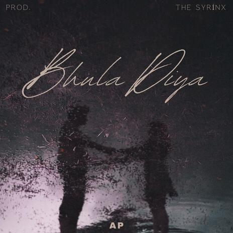 Bhula Diya ft. The Syrinx | Boomplay Music