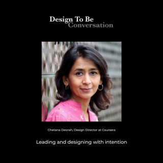 Chetana Deorah: Leading and designing with intention