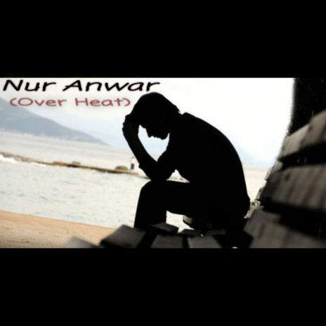 Over Heat ft. Muh Nur Anwar Ardiwiloho | Boomplay Music