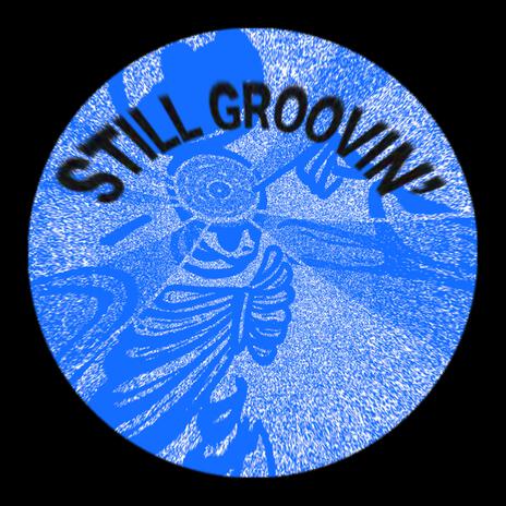 Still Groovin' | Boomplay Music