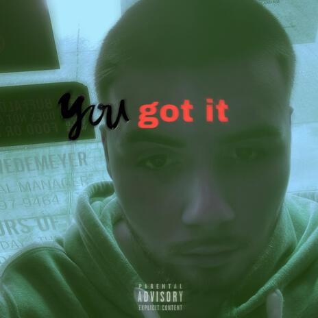 you got it | Boomplay Music