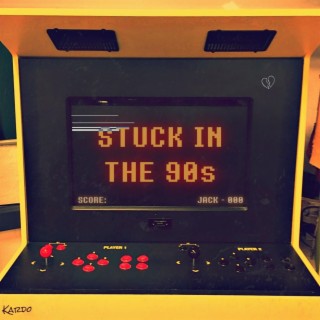 Stuck in the 90s (Remastered)