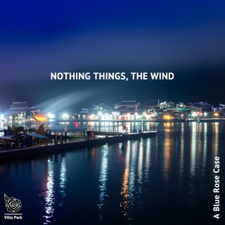 Nothing Things, The Wind