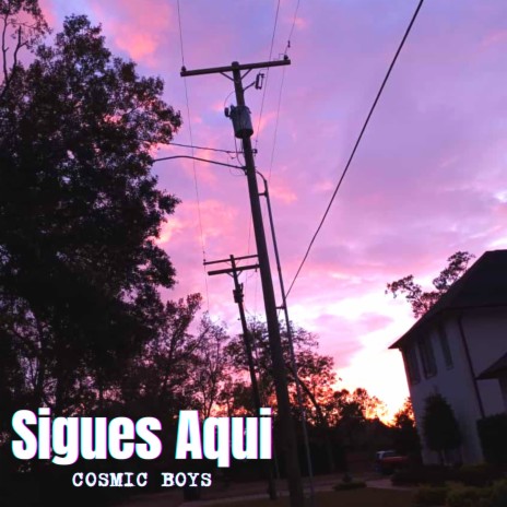 Sigues Aqui | Boomplay Music