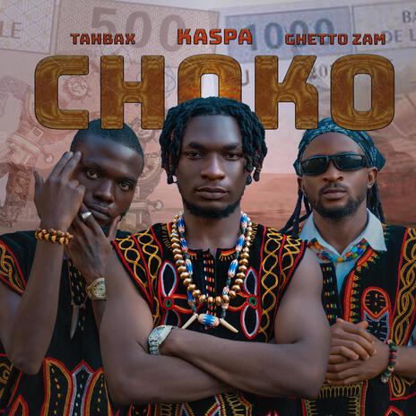 CHOKO ft. Ghetto Zamarley & Tahbax | Boomplay Music