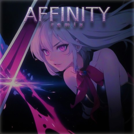 AFFINITY (inelvy remix) ft. NXRTHSTXR | Boomplay Music