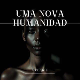 Uma nova Humanidad