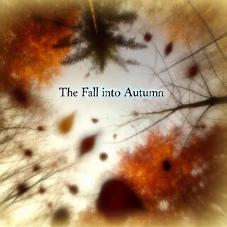 The Fall into Autumn